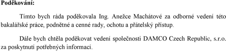 podnětné a cenné rady, ochotu a přátelský přístup.