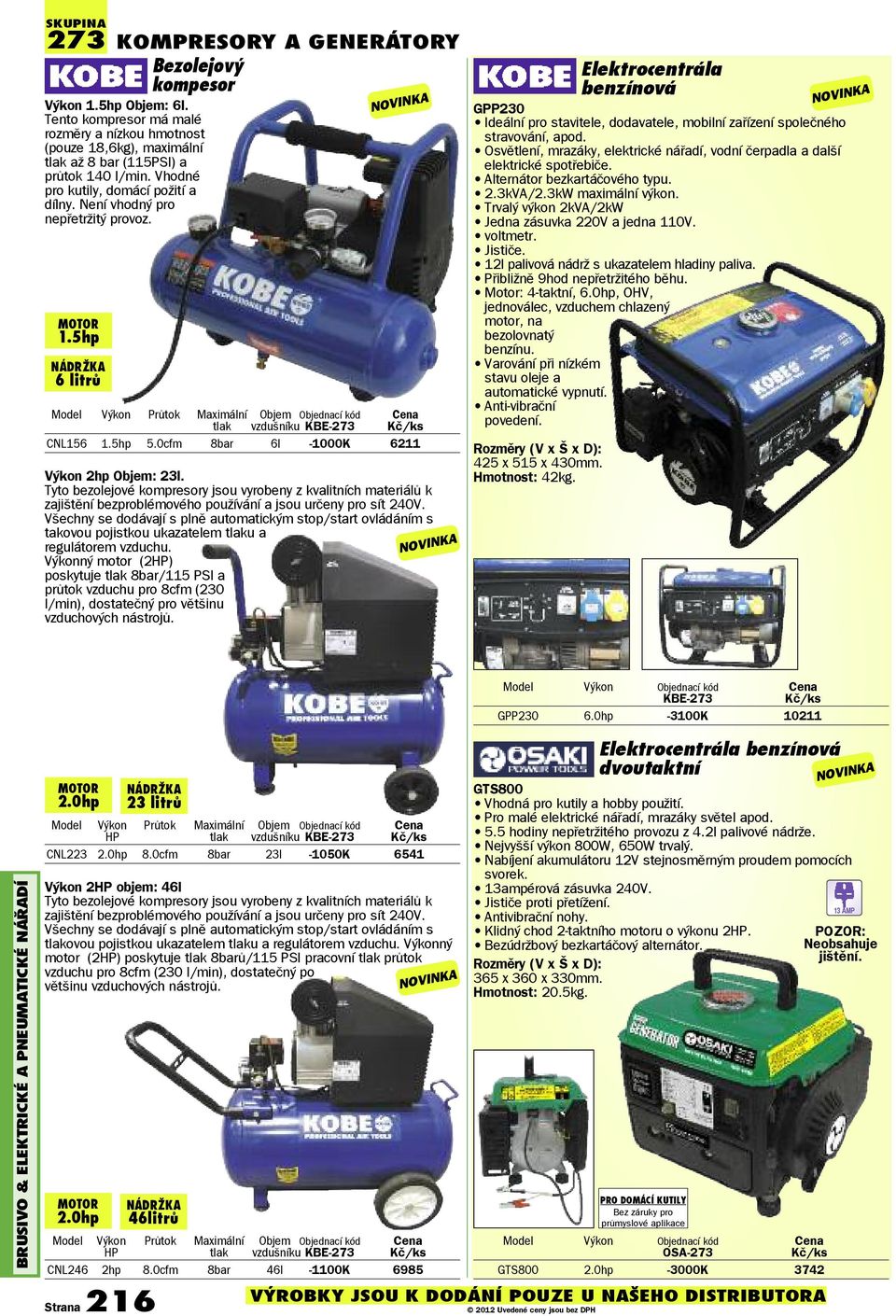 0cfm 8bar 6l -1000K 6211 Výkon 2hp Objem: 23l. Tyto bezolejové kompresory jsou vyrobeny z kvalitních materiálů k zajištění bezproblémového používání a jsou určeny pro sít 240V.