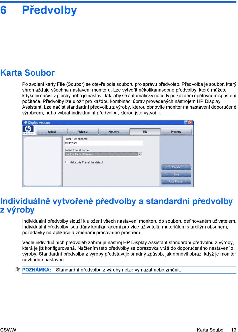 Předvolby lze uložit pro každou kombinaci úprav provedených nástrojem HP Display Assistant.