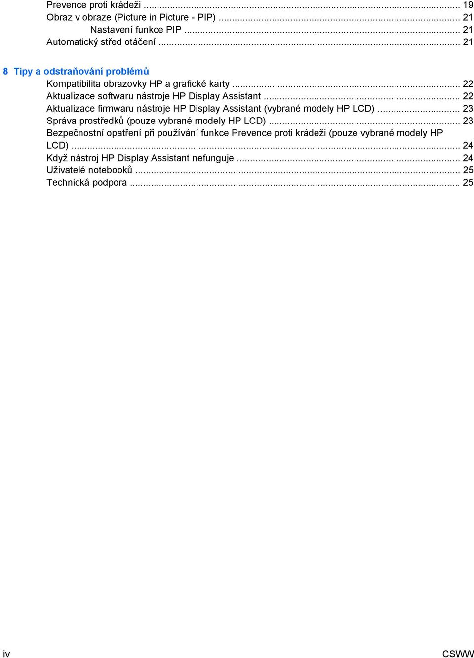 .. 22 Aktualizace firmwaru nástroje HP Display Assistant (vybrané modely HP LCD)... 23 Správa prostředků (pouze vybrané modely HP LCD).