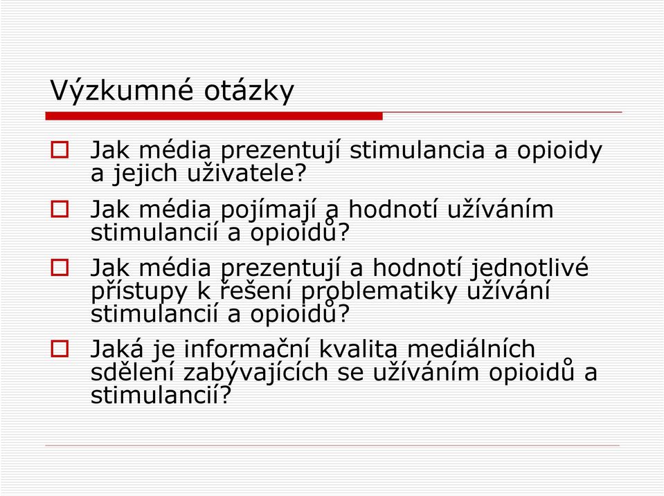 Jak média prezentují a hodnotí jednotlivé přístupy k řešení problematiky užívání