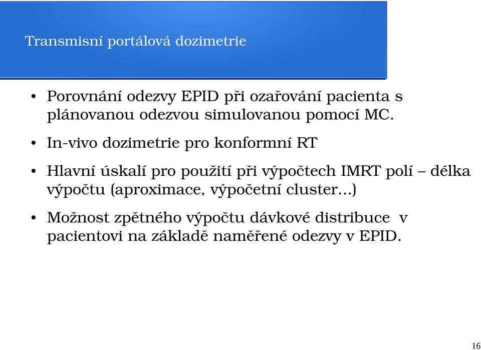 In vivo dozimetrie pro konformní RT Hlavní úskalí pro použití při výpočtech IMRT polí