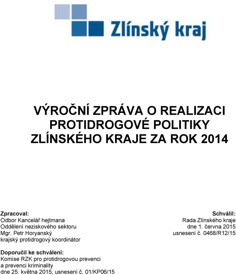 Petr Horyanský krajský protidrogový koordinátor Schválil: Rada Zlínského kraje dne 1.