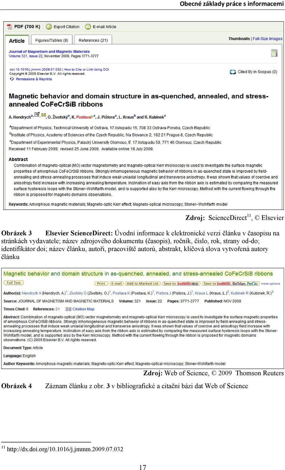 autoři, pracoviště autorů, abstrakt, klíčová slova vytvořená autory článku Zdroj: Web of Science, 2009 Thomson Reuters Obrázek