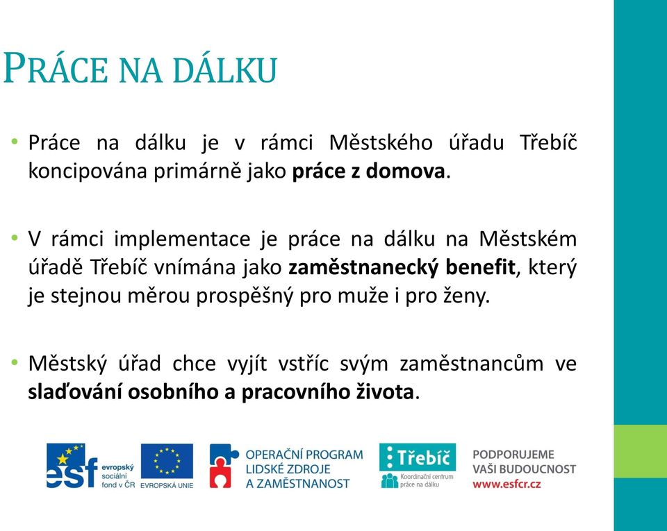 V rámci implementace je práce na dálku na Městském úřadě Třebíč vnímána jako