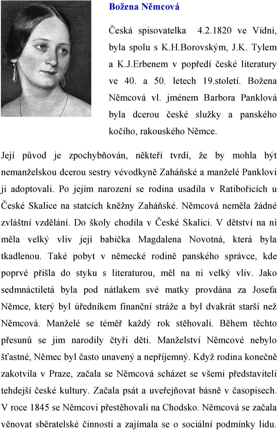 Její původ je zpochybňován, někteří tvrdí, že by mohla být nemanželskou dcerou sestry vévodkyně Zaháňské a manželé Panklovi ji adoptovali.