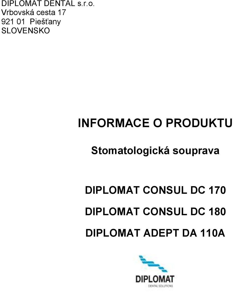 INFORMACE O PRODUKTU Stomatologická souprava