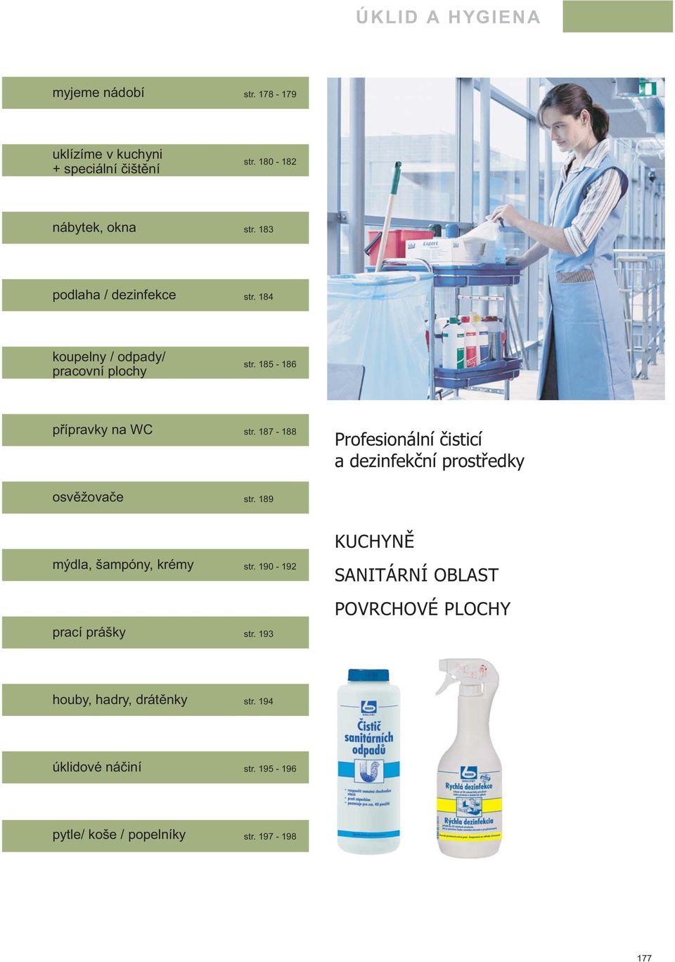 187-188 str. 189 Profesionální čisticí a dezinfekční prostředky mýdla, šampóny, krémy prací prášky str. 190-192 str.