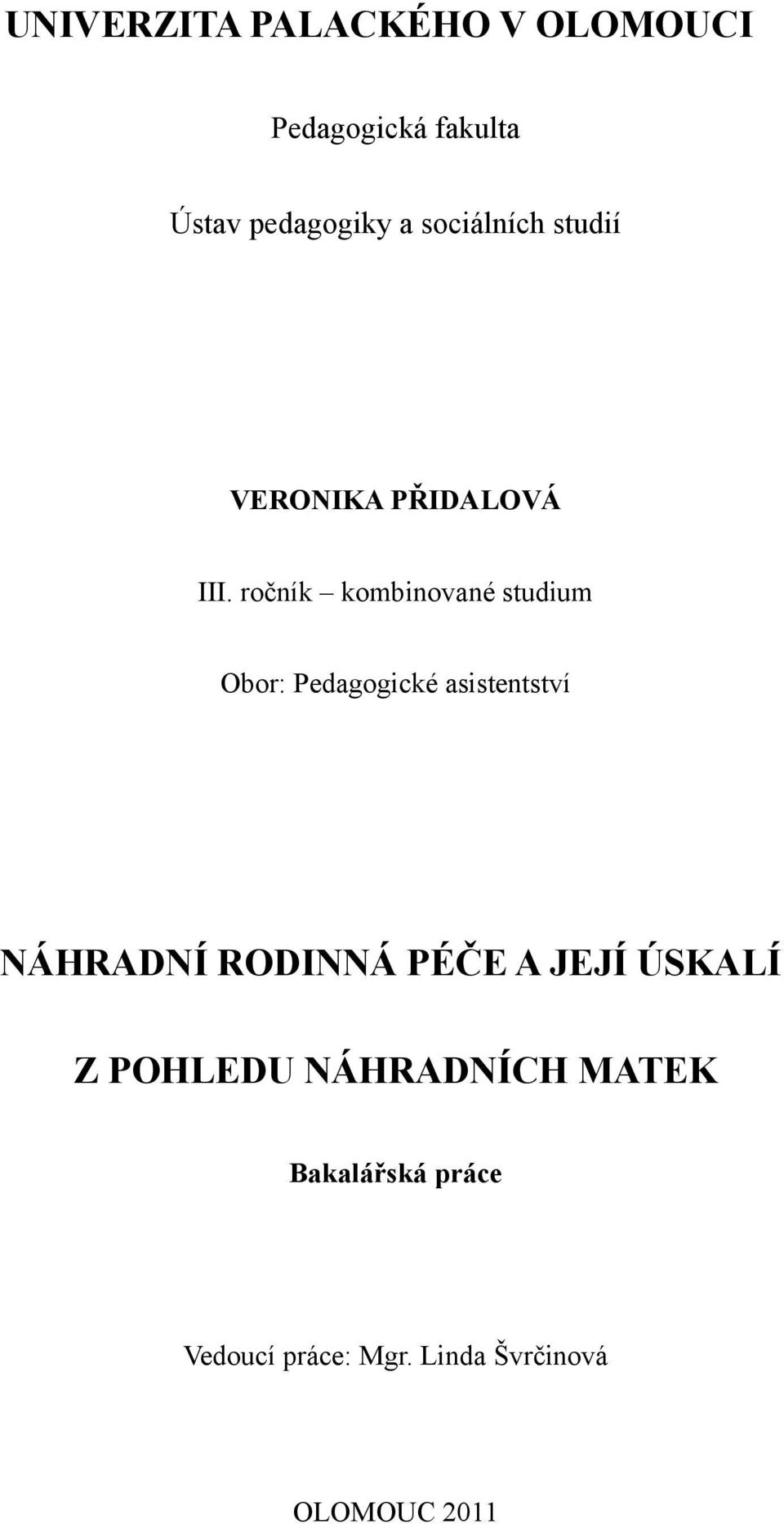 ročník kombinované studium Obor: Pedagogické asistentství NÁHRADNÍ RODINNÁ