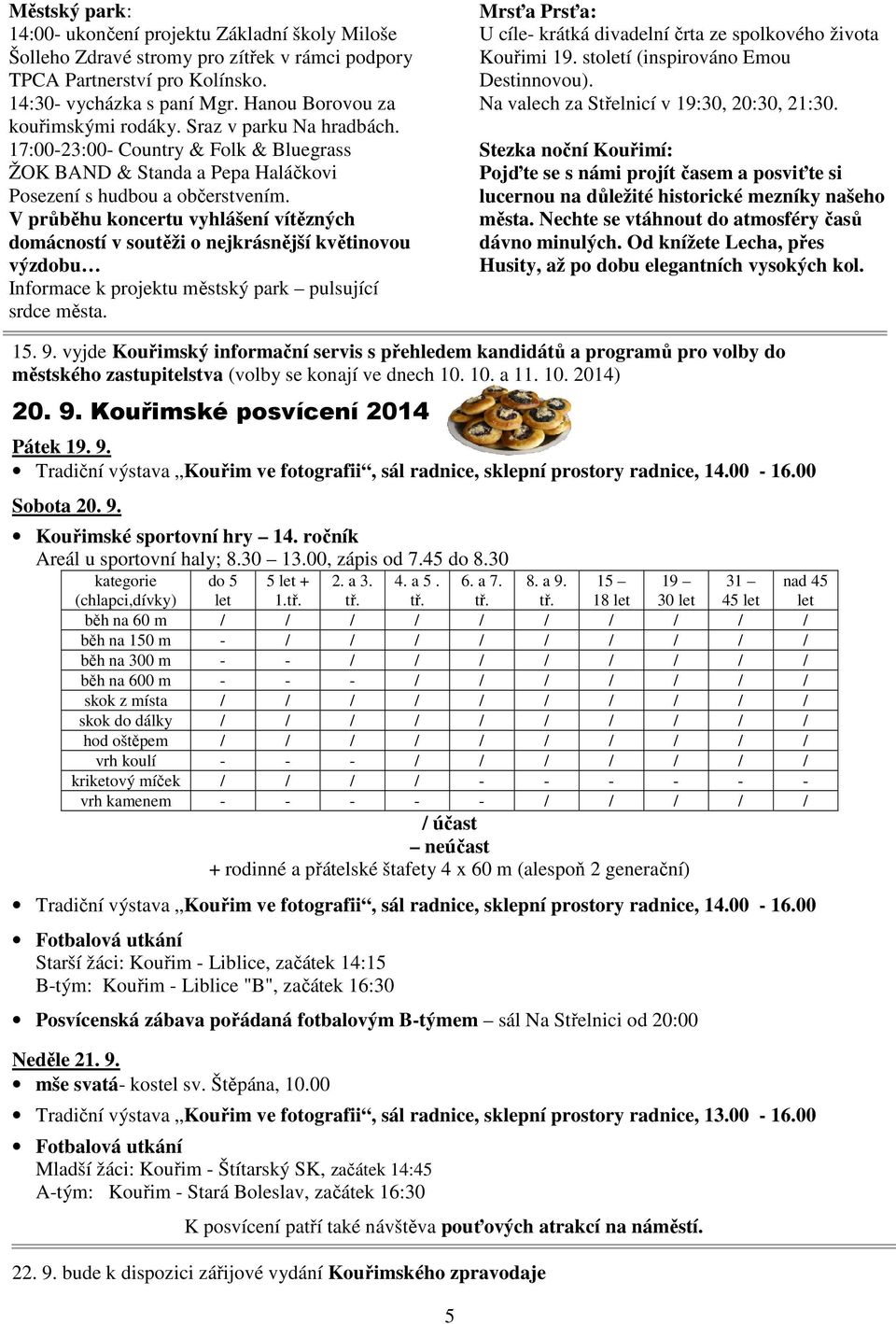 V průběhu koncertu vyhlášení vítězných domácností v soutěži o nejkrásnější květinovou výzdobu Informace k projektu městský park pulsující srdce města.