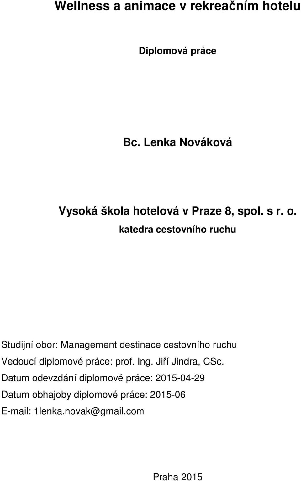 katedra cestovního ruchu Studijní obor: Management destinace cestovního ruchu Vedoucí