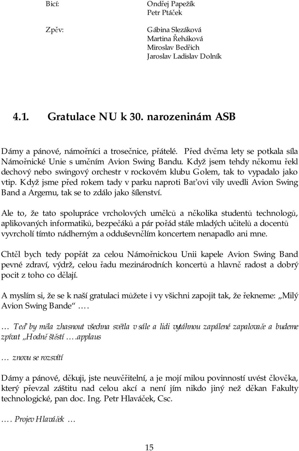 Když jsem tehdy někomu řekl dechový nebo swingový orchestr v rockovém klubu Golem, tak to vypadalo jako vtip.