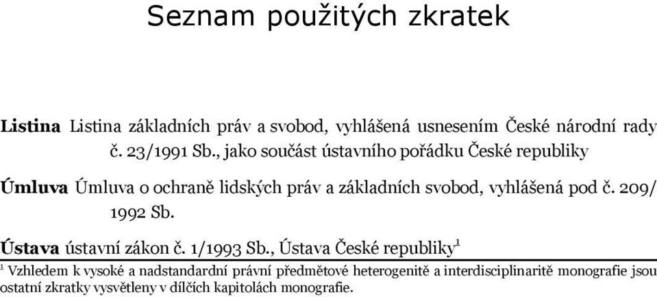 pod č. 209/ 1992 Sb. Ústava ústavní zákon č. 1/1993 Sb.