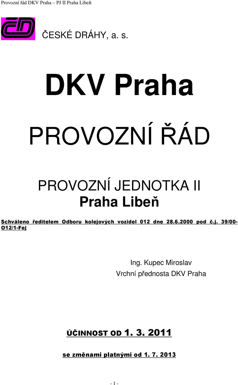 ředitelem Odboru kolejových vozidel 012 dne 28.6.2000 pod č.j. 39/00- O12/1-Fej Ing.