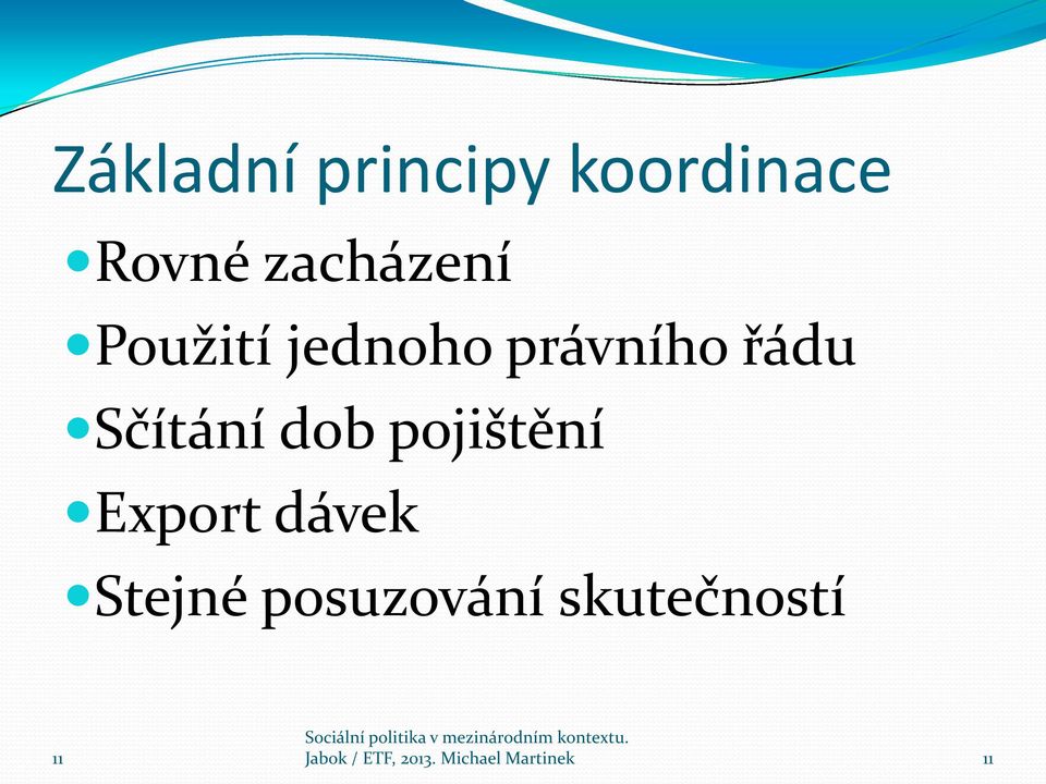 Sčítání dob pojištění Export dávek Stejné