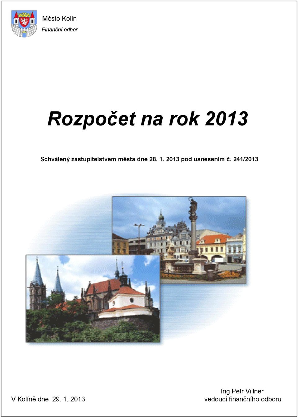 2013 pod usnesením č. 241/2013 V Kolíně dne 29.