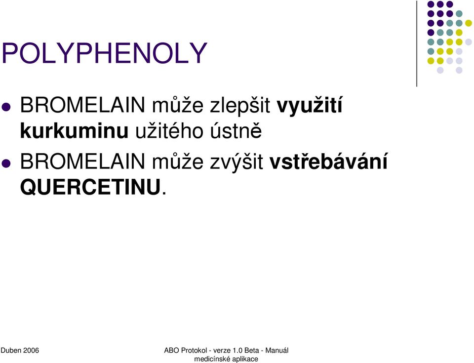 užitého ústně BROMELAIN