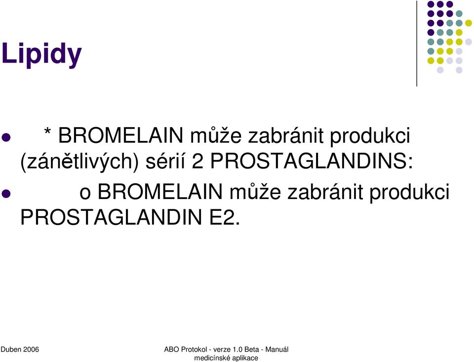 PROSTAGLANDINS: o BROMELAIN může