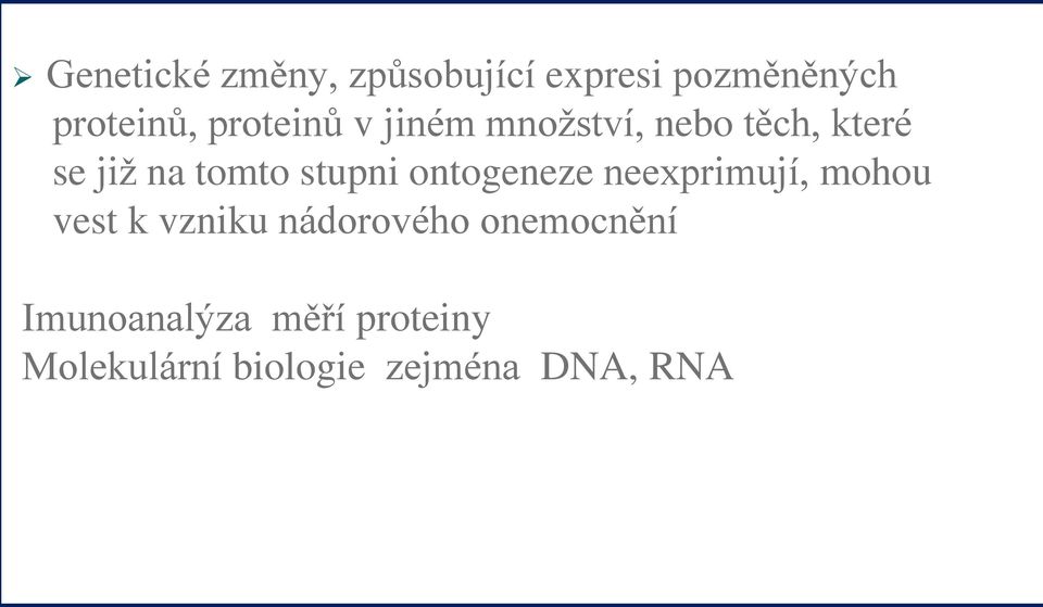 stupni ontogeneze neexprimují, mohou vest k vzniku nádorového