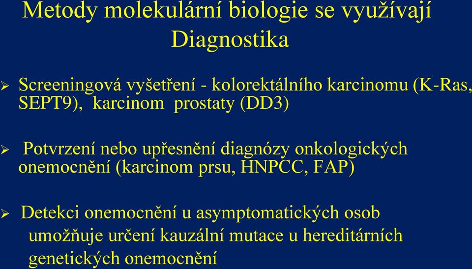 upřesnění diagnózy onkologických onemocnění (karcinom prsu, HNPCC, FAP) Detekci