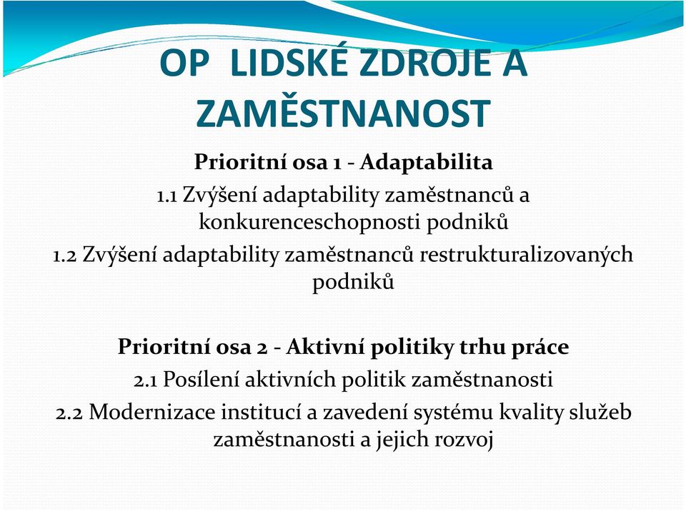 2 Zvýšení adaptability zaměstnanců restrukturalizovaných podniků Prioritní osa 2 - Aktivní