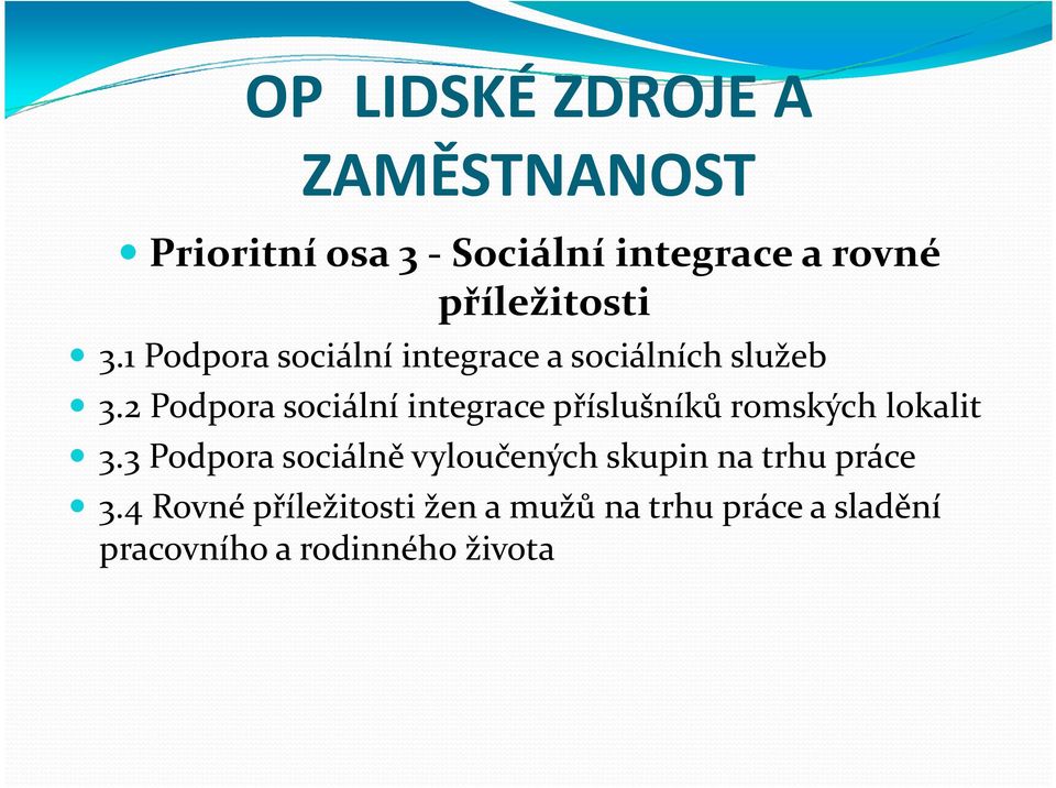 2 Podpora sociální integrace příslušníků romských lokalit 3.