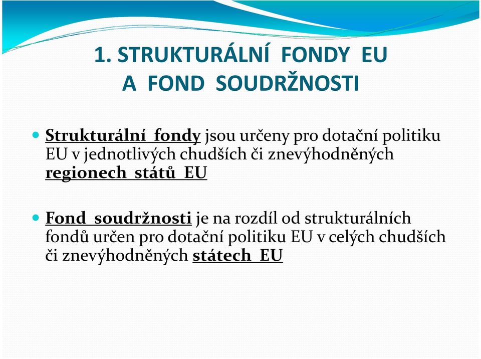 regionech států EU Fond soudržnostije na rozdíl od strukturálních fondů
