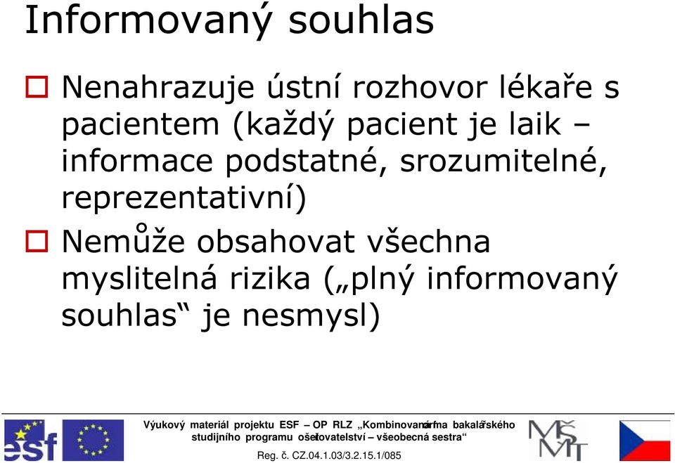 srozumitelné, reprezentativní) Nemůže obsahovat všechna