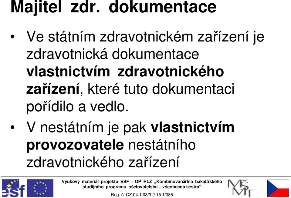 dokumentace vlastnictvím zdravotnického zařízení, které tuto