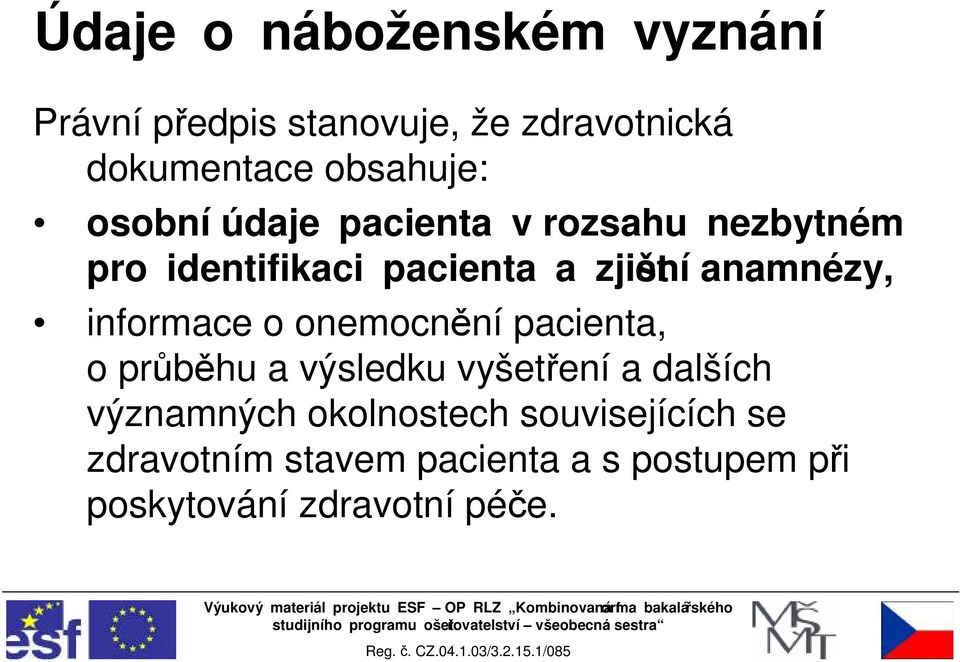 informace o onemocnění pacienta, o průběhu a výsledku vyšetření a dalších významných