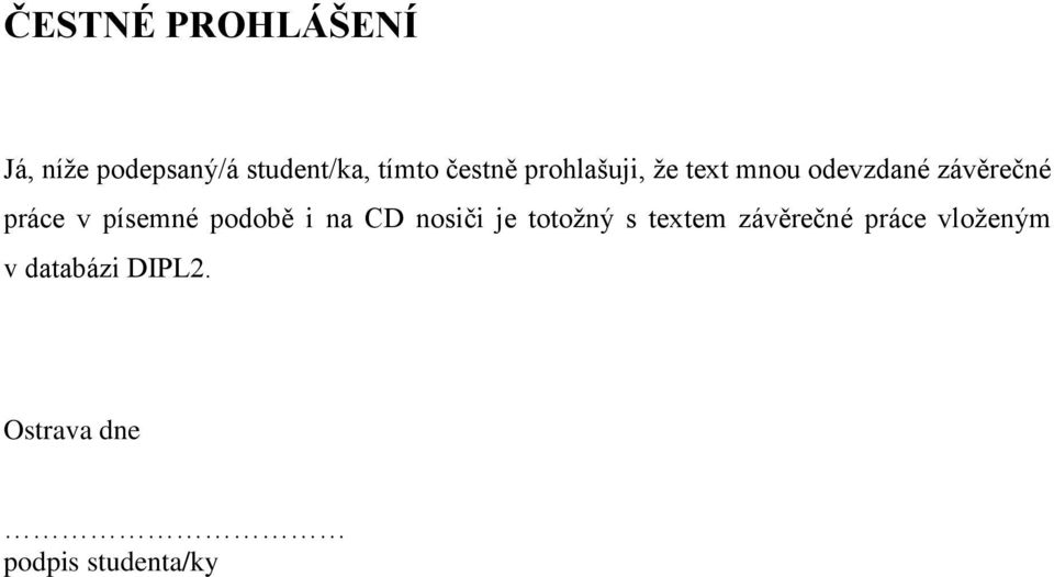 písemné podobě i na CD nosiči je totožný s textem závěrečné