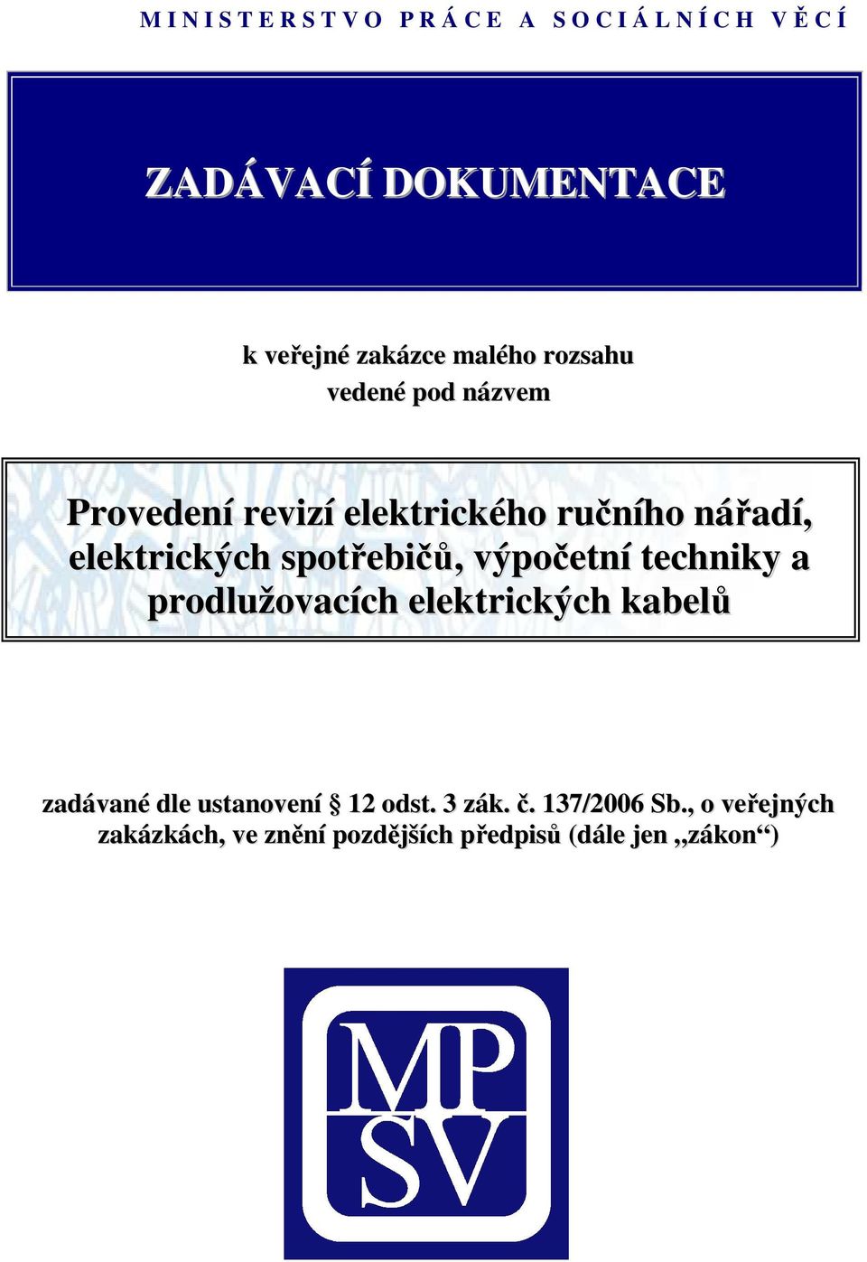 prodlužovacích elektrických kabelů zadávané dle ustanovení 12 odst. 3 zák. č.