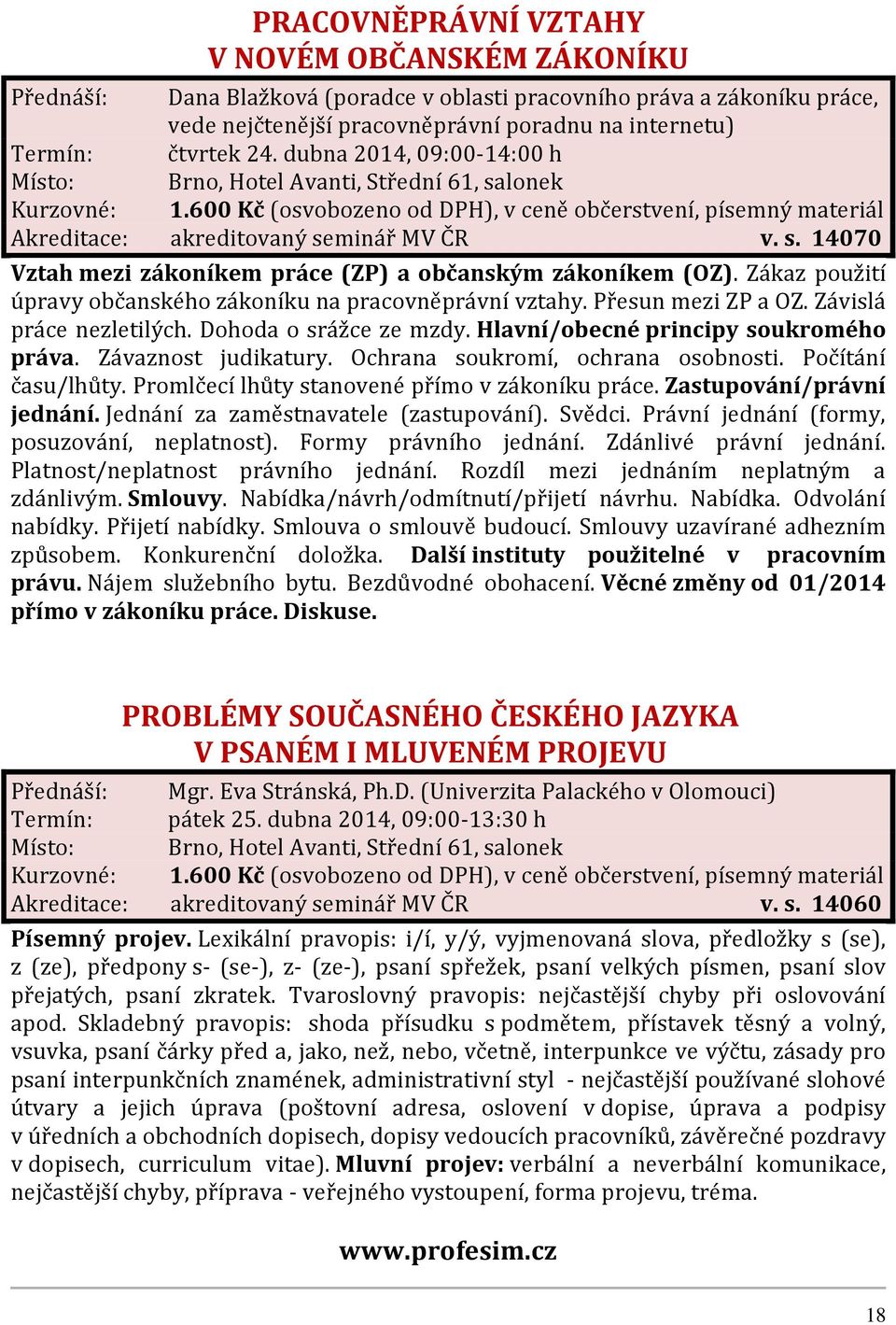 Zákaz použití úpravy občanského zákoníku na pracovněprávní vztahy. Přesun mezi ZP a OZ. Závislá práce nezletilých. Dohoda o srážce ze mzdy. Hlavní/obecné principy soukromého práva.