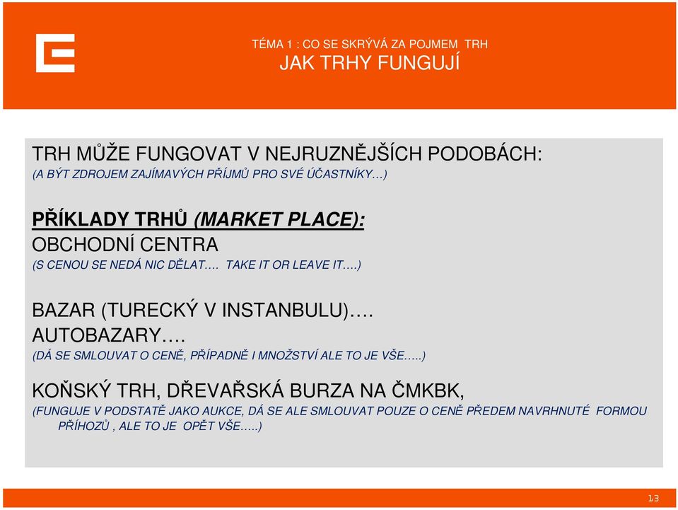 ) BAZAR (TURECKÝ V INSTANBULU). AUTOBAZARY. (DÁ SE SMLOUVAT O CENĚ, PŘÍPADNĚ I MNOŽSTVÍ ALE TO JE VŠE.