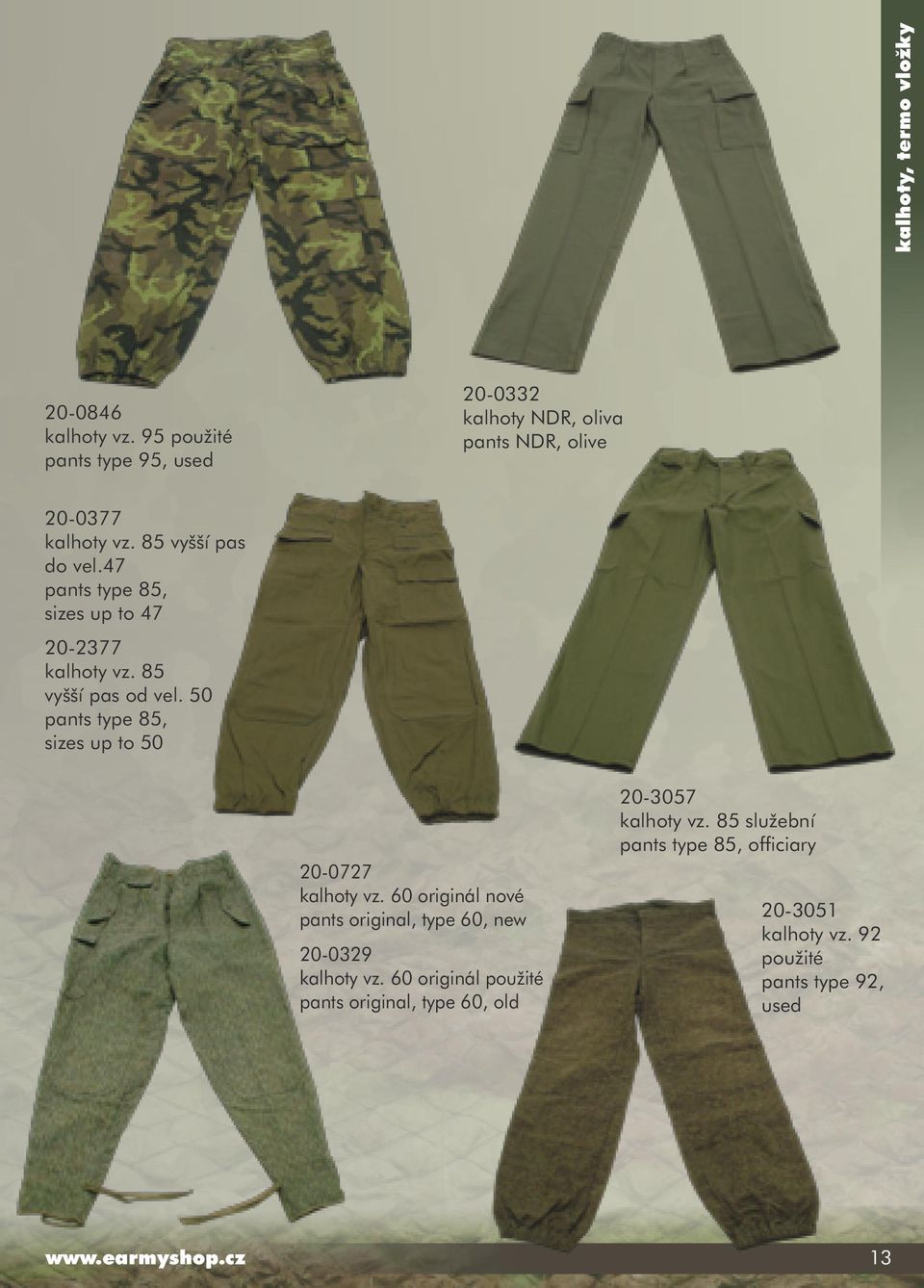 47 pants type 85, sizes up to 47 20-2377 kalhoty vz. 85 vyšší pas od vel. 50 pants type 85, sizes up to 50 20-0727 kalhoty vz.