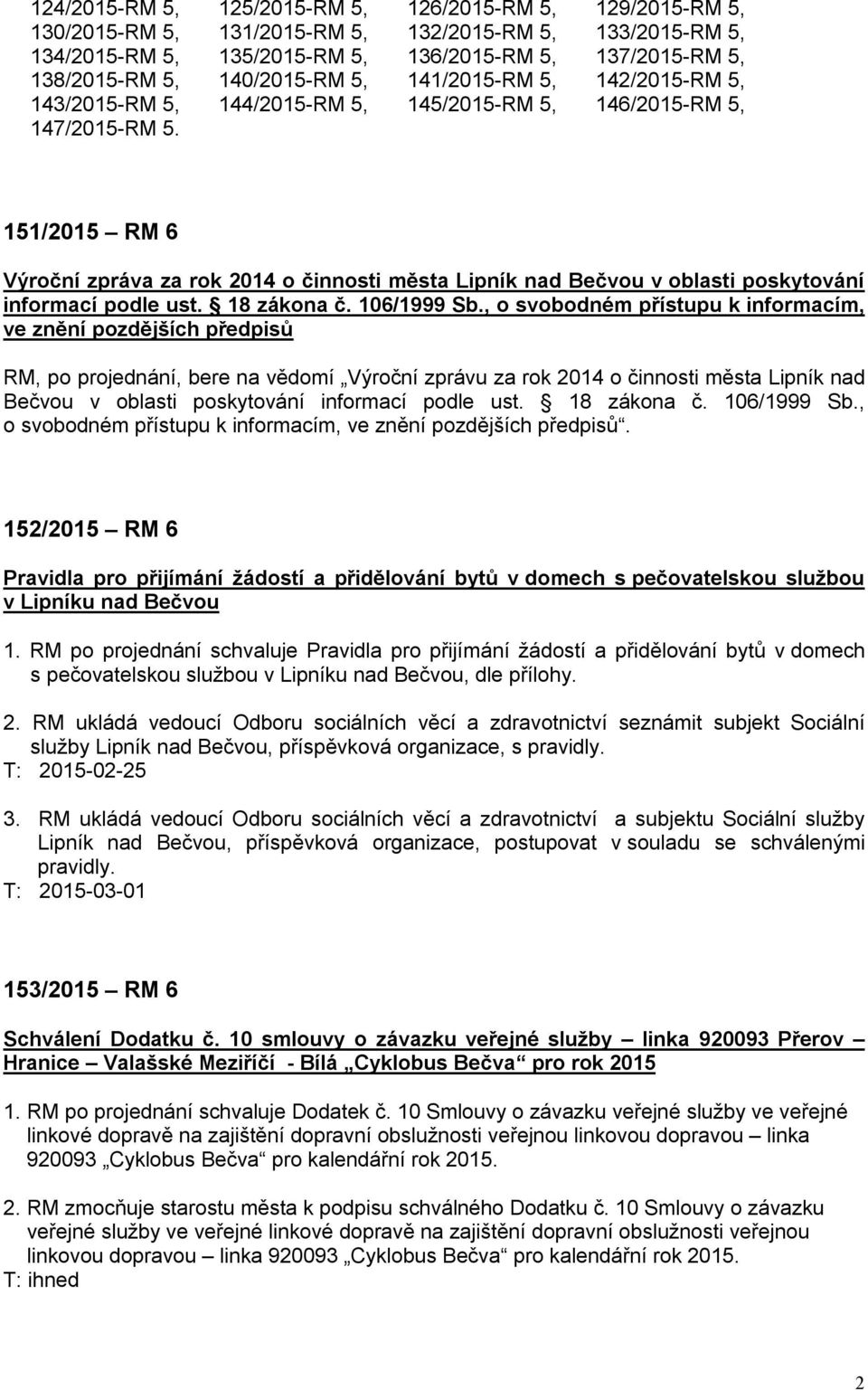 151/2015 RM 6 Výroční zpráva za rok 2014 o činnosti města Lipník nad Bečvou v oblasti poskytování informací podle ust. 18 zákona č. 106/1999 Sb.