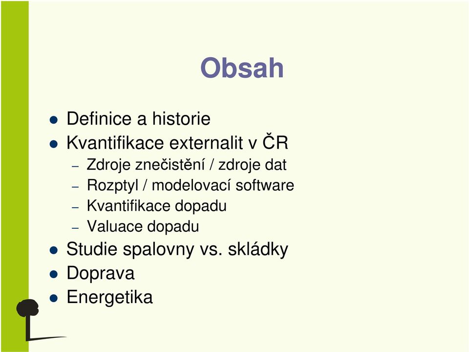 modelovací software Kvantifikace dopadu Valuace
