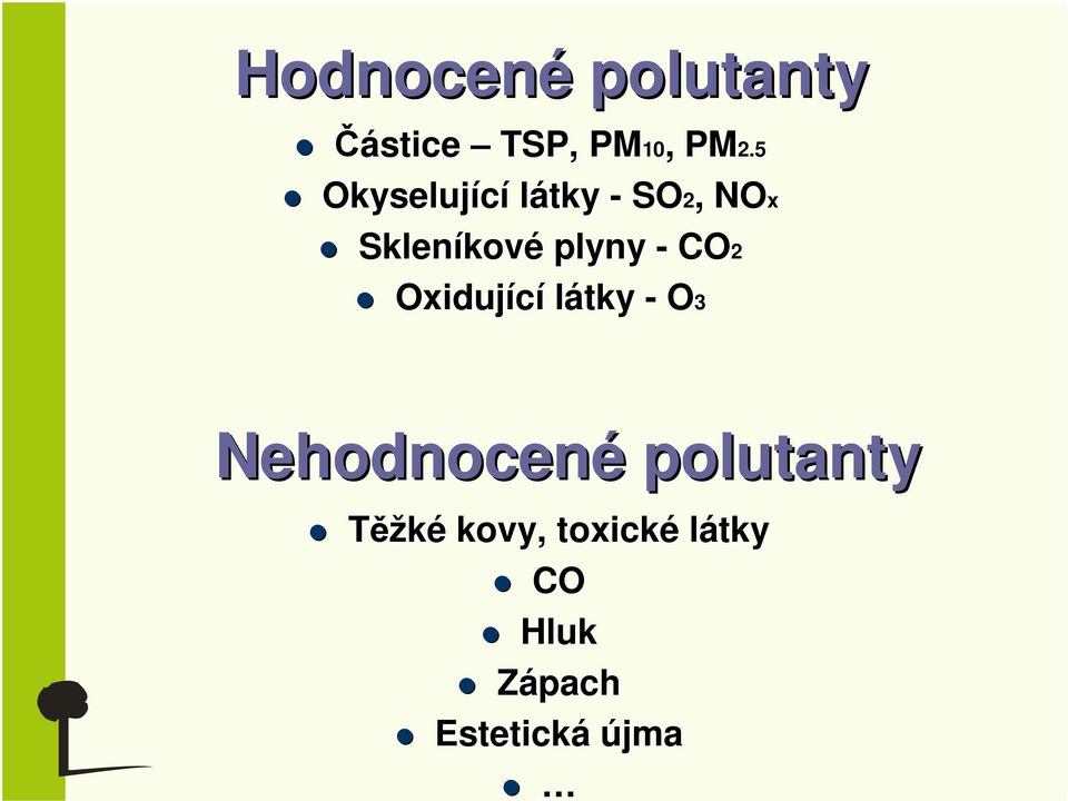 plyny - CO2 Oxidující látky - O3 Nehodnocené