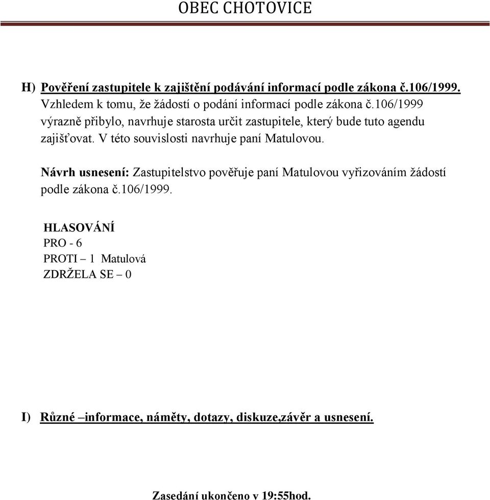 106/1999 výrazně přibylo, navrhuje starosta určit zastupitele, který bude tuto agendu zajišťovat.