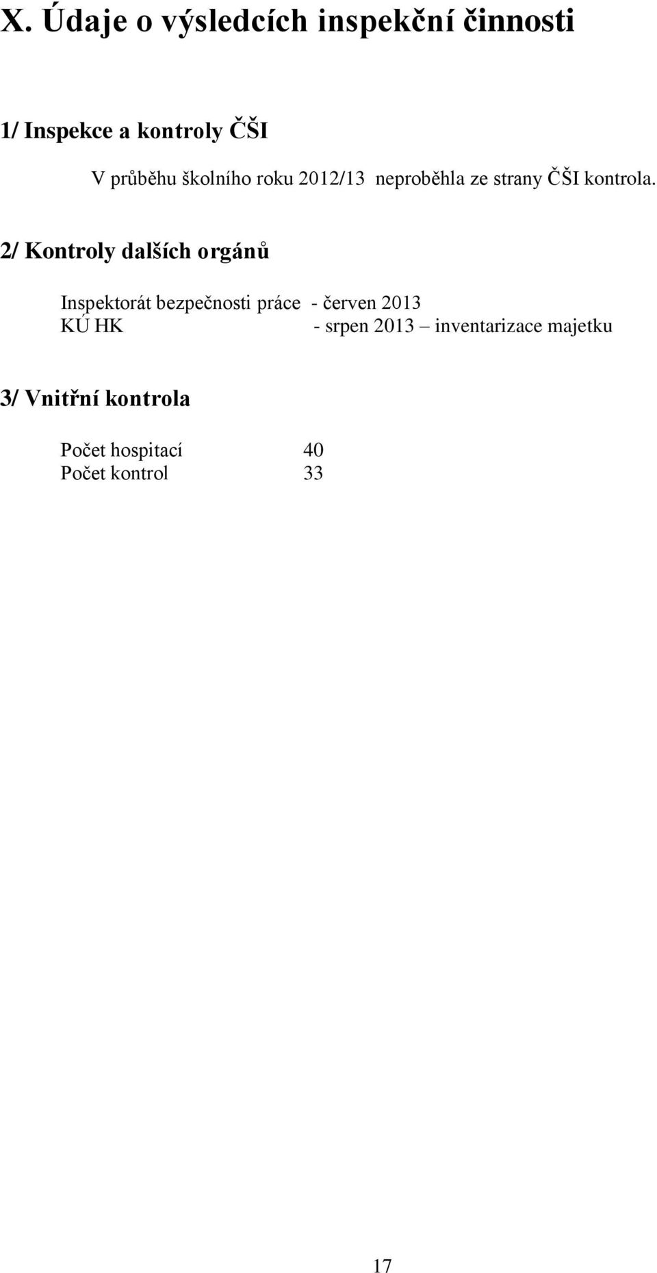 2/ Kontroly dalších orgánů Inspektorát bezpečnosti práce - červen 2013 KÚ HK