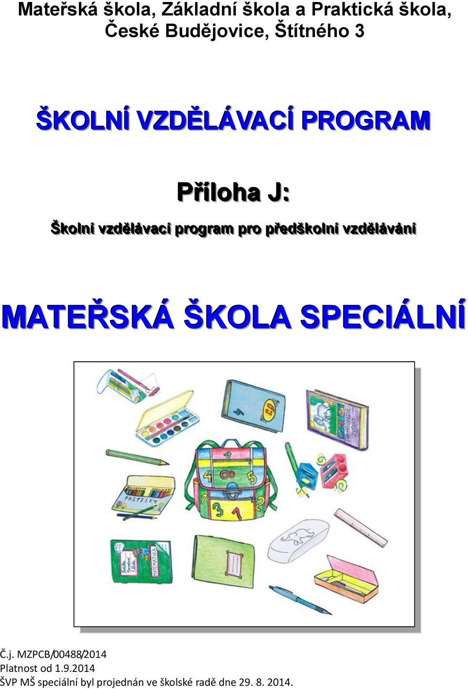 přředškollníí vzdělláváníí MATEŘSKÁ ŠKOLA SPECIÁLNÍ Č.j.