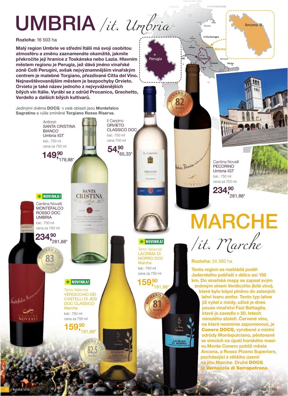 Nejnavštěvovanějším městem je bezpochyby Orvieto. Orvieto je také název jednoho z nejvyváženějších bílých vín Itálie. Vyrábí se z odrůd Procanico, Grechetto, Verdello a dalších bílých kultivarů.