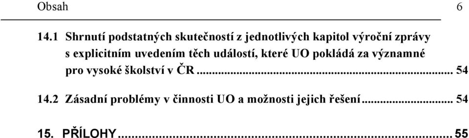 zprávy s explicitním uvedením těch událostí, které UO pokládá za