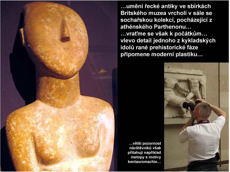 detail jednoho z kykladských idolů rané prehistorické fáze připomene moderní