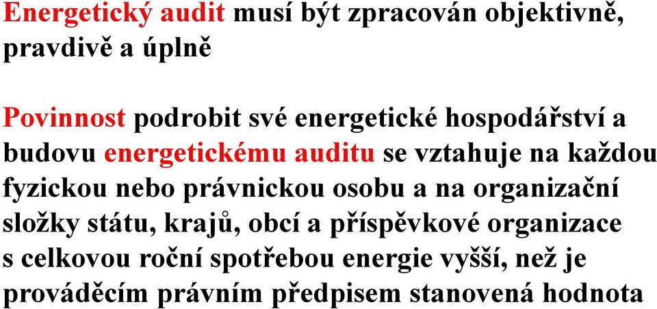 nebo právnickou osobu a na organizační složky státu, krajů, obcí a příspěvkové organizace