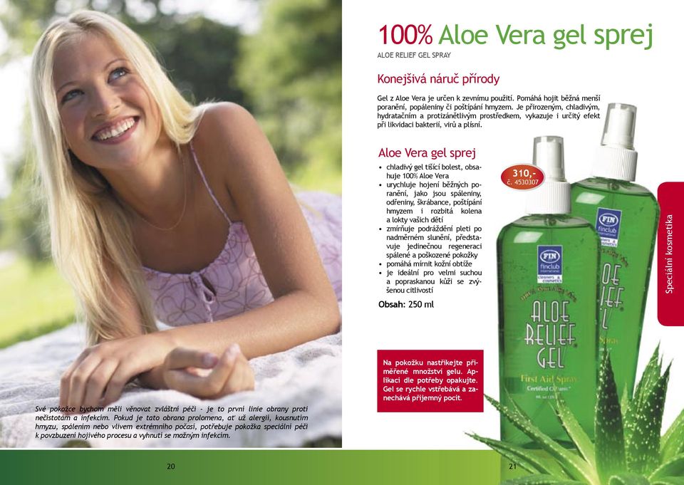 Aloe Vera gel sprej chladivý gel tišící bolest, obsahuje 100% Aloe Vera urychluje hojení běžných poranění, jako jsou spáleniny, odřeniny, škrábance, poštípání hmyzem i rozbitá kolena a lokty vašich