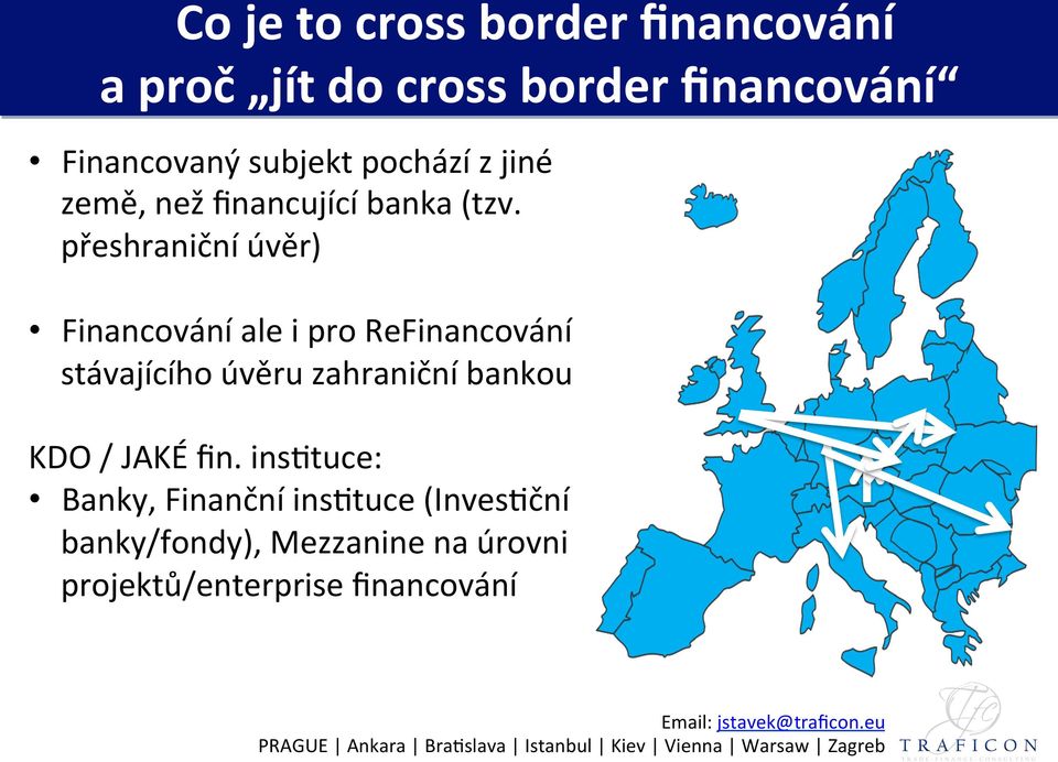 přeshraniční úvěr) Financování ale i pro ReFinancování stávajícího úvěru zahraniční bankou KDO / JAKÉ ﬁn.