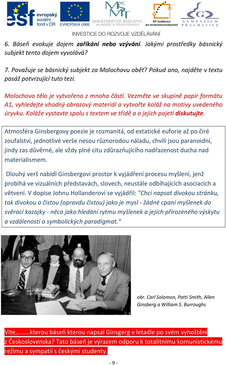 Vezměte ve skupině papír formátu A1, vyhledejte vhodný obrazový materiál a vytvořte koláž na motivy uvedeného úryvku. Koláže vystavte spolu s textem ve třídě a o jejich pojetí diskutujte.