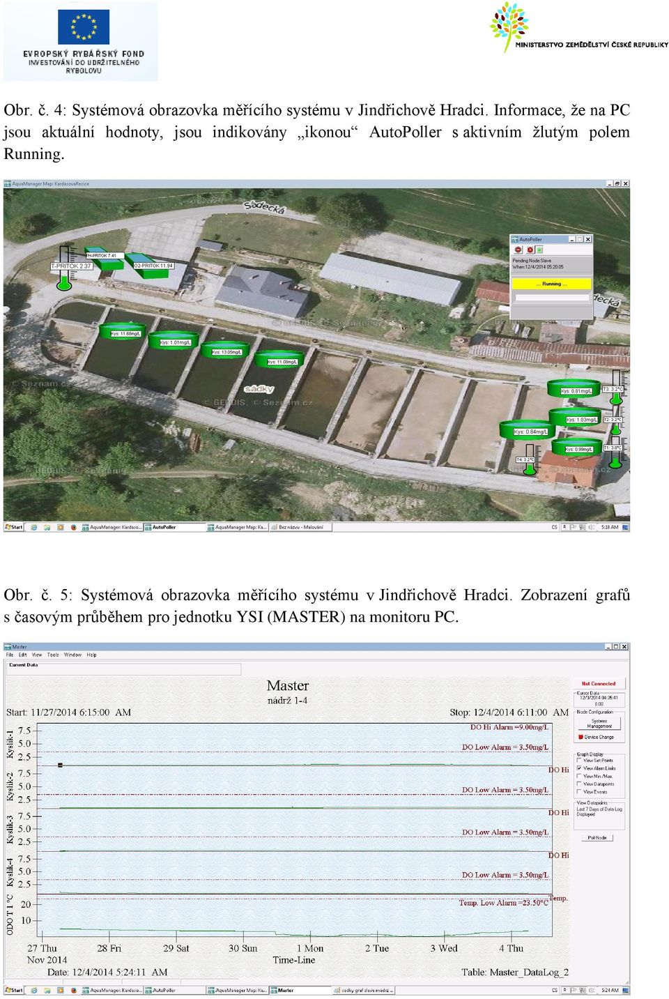 aktivním žlutým polem Running. Obr. č.