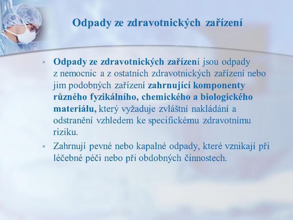 a biologického materiálu, který vyžaduje zvláštní nakládání a odstranění vzhledem ke specifickému